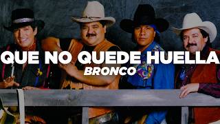 Bronco - Que No Quede Huella (Letra)