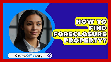 How To Find Foreclosure Property? - CountyOffice.org