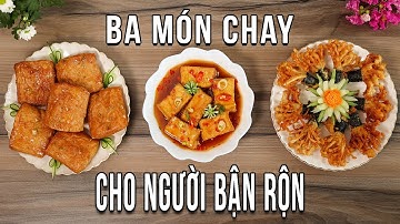 Dì Hai chia sẻ Công Thức làm 3 Món Chay ngon cho người bận rộn