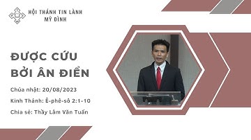 ĐƯỢC CỨU BỞI ÂN ĐIỂN | Thầy Lâm Văn Tuấn | Chúa Nhật 20/08/2023