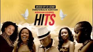 THROWBACK KENYAN GOSPEL HITS - DJ KENB (ESTHER WAHOME, RUFFTONE, RINGTONE, DADDY OWEN, M.O.G)