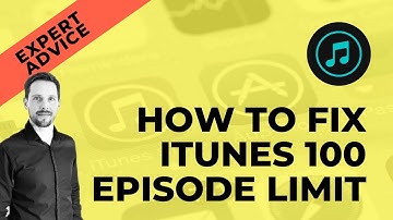 How To Fix iTunes 100 Episode Limit