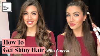 How To Get Shiny Hair with Angela | Shiny Hair Routine