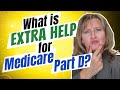 What is extra help for medicare part d