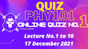 Phy101 Quiz No 1  || Quiz No.1 Phy101 || Quiz No.1 Phy101 Lecture No.1 to 10 17 December 2021