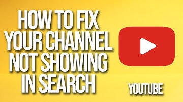 How To Fix Your YouTube Channel Not Showing In Search