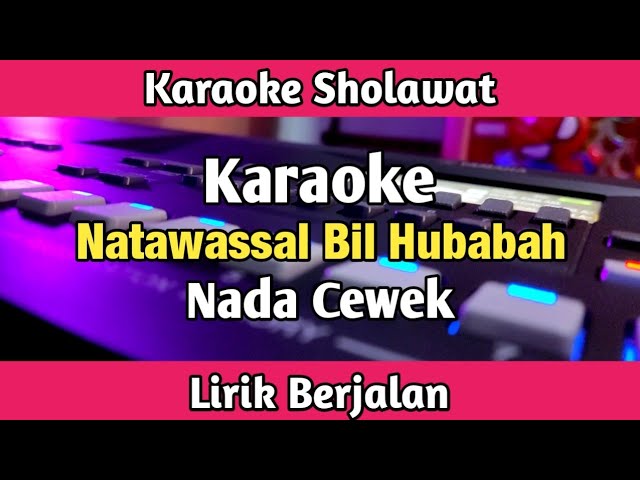 Karaoke - Natawassal Bil Hubabah Nada Cewek Lirik Berjalan | Karaoke Sholawat class=