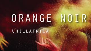 Video thumbnail of "Chillafrica - Orange Noir"