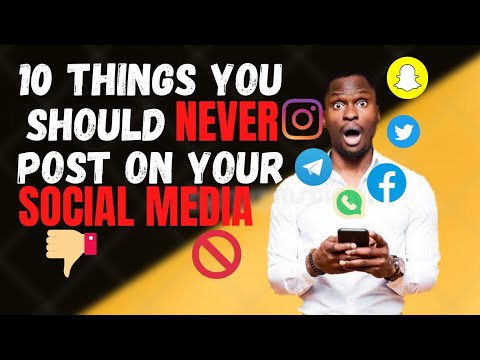 NEVER POST ON SOCIAL MEDIA | 10 THINGS YOU SHOULD NEVER POST ON YOUR ...