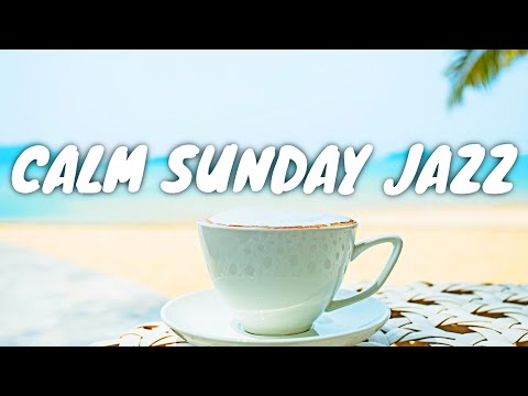 Calm Sunday JAZZ Café BGM ☕ Chill Out Jazz Music For Coffee, Study, Work, Reading & Relaxing