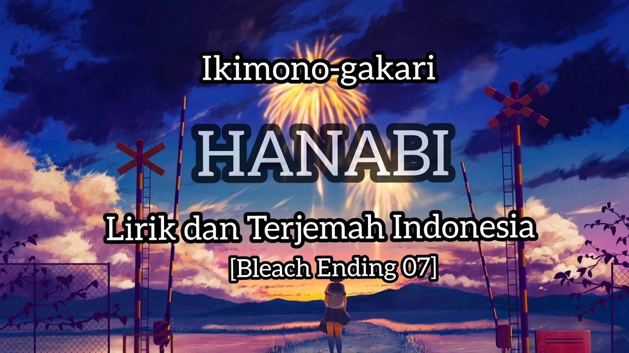 Ikimonogakari HANABI Lirik dan Terjemah Indonesia [Bleach Ending 07] YouTube