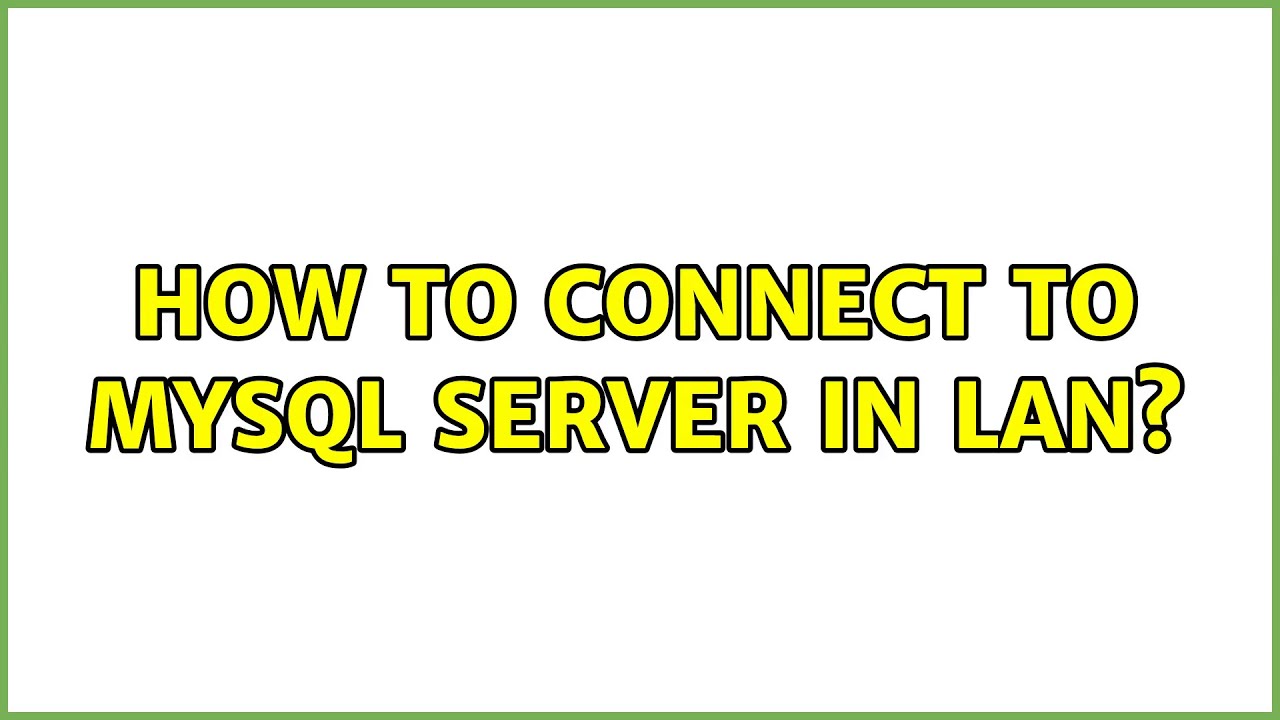 How to connect to MySQL server in LAN? (3 Solutions!!) - YouTube
