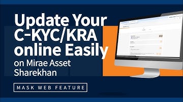 How to do Effortless C- KYC/KRA Update: A Mirae Asset Sharekhan Walkthrough