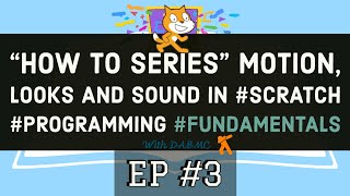 EP-3 (Tutorial) Learn with me - Motion, Looks and Sound in Scratch #Programming #Fundamentals