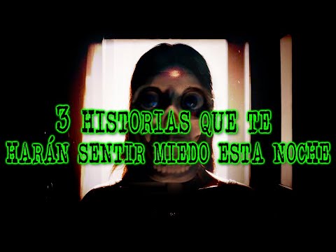 3 HISTORIAS QUE TE HARÁN SENTIR MIEDO ESTA NOCHE