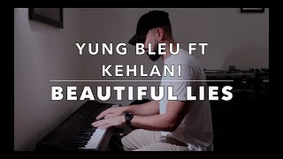 Beautiful Lies (Piano Cover) - Yung Bleu ft Kehlani