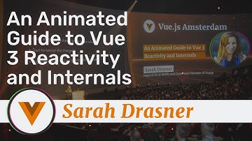 Sarah Drasner - An Animated Guide to Vue 3 Reactivity and Internals - Vue.js Amsterdam 2020