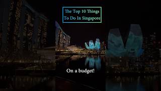 SINGAPORE - BEST THINGS TO SEE AND DO