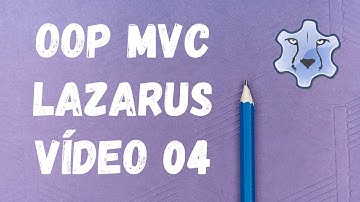 352 - OOP MVC Lazarus - Vídeo 04