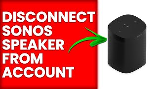How To Disconnect Sonos Speaker From Account (How To Remove Sonos Speaker From Account)