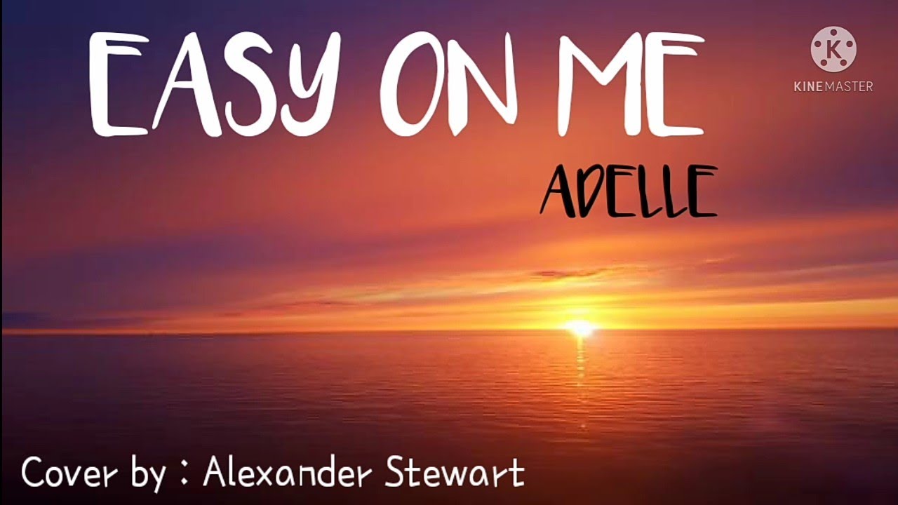 Easy On Me - Adele || Lyric Lagu ||(Cover by Alexander Stewart) || video lirik Easy On Me - Adele || Lyric Lagu ||(Cover by Alexander Stewart) || video lirik