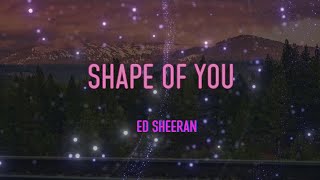 Ed Sheeran - Shape Of You Lyrics | I'm In Love With Your Body