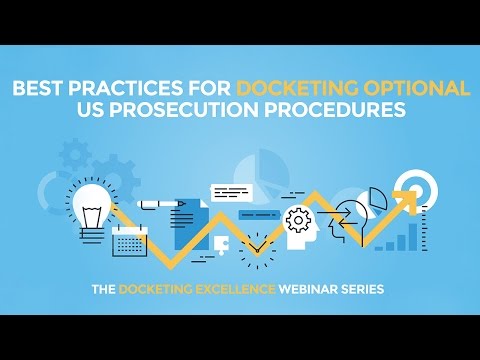 Best Practices for Docketing Optional US Prosecution Procedures