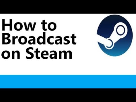 Video: Steam Broadcasting Ist Da