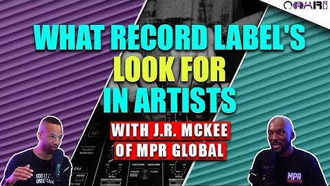 What Record Labels Look For In Artists | With J.R. McKee Of MPR Global