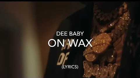 Dee Baby - On Wax (LYRICS)