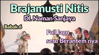 Dl Naman sanjaya Brajamusti nitis Babak 6