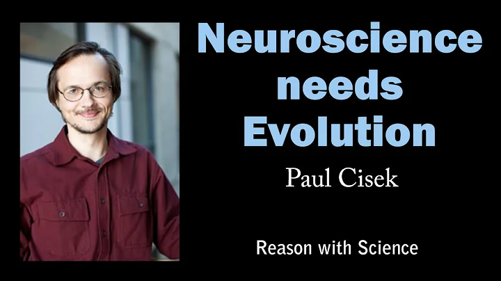 Neuroscience needs evolution | Paul Cisek | Reason...