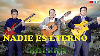 Video thumbnail of "Nadie es Eterno  |  bolero  | Grupo Musical Los Medina"