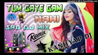 Tum Gaye Gham Nahi AnKh Yah Nam Nahi Love 💕 Song Hard Dholak Remix Dj AksHay KasHyap Mix Song Dj