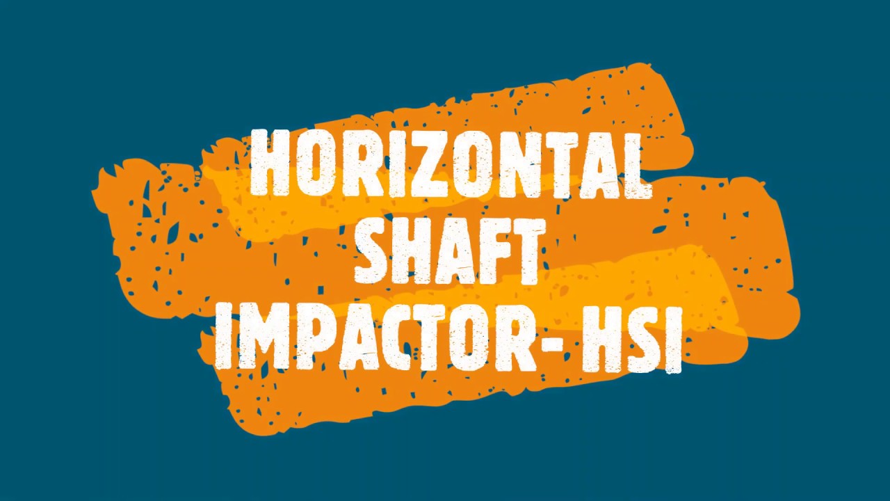 HORIZONTAL SHAFT IMPACTOR - HSI