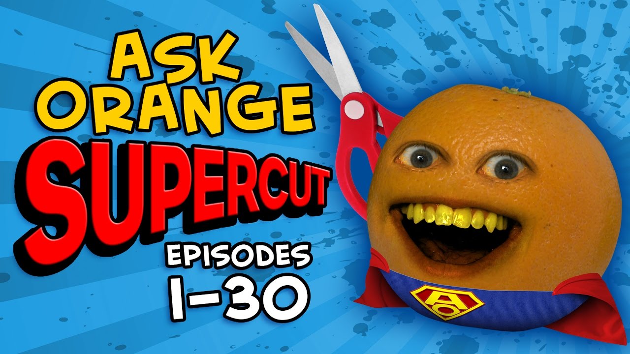  Annoying  Orange  ASK ORANGE  SUPERCUT Episodes  1 30 