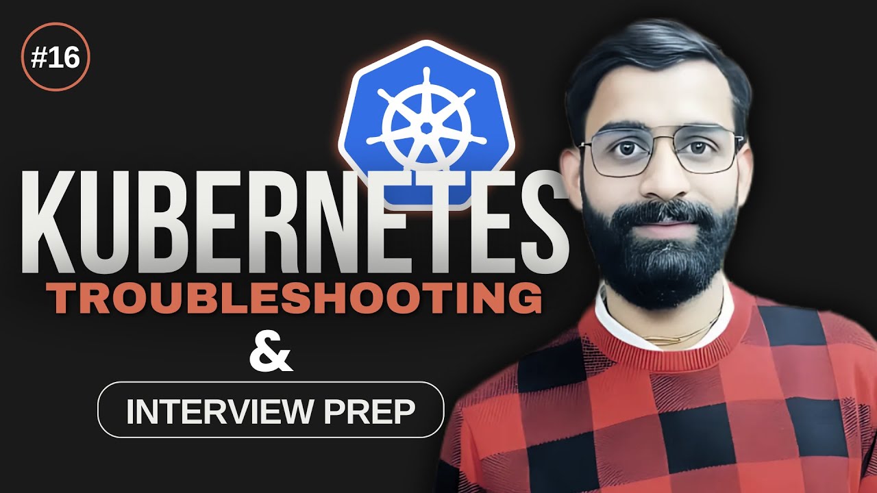 Kubernetes Interview Questions | Real Time Industry Level Troubleshooting | Lecture - 16