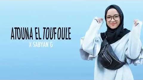 ATOUNA EL TOUFOULE - SABYAN GAMBUS | LIRIK & TERJEMAHAN