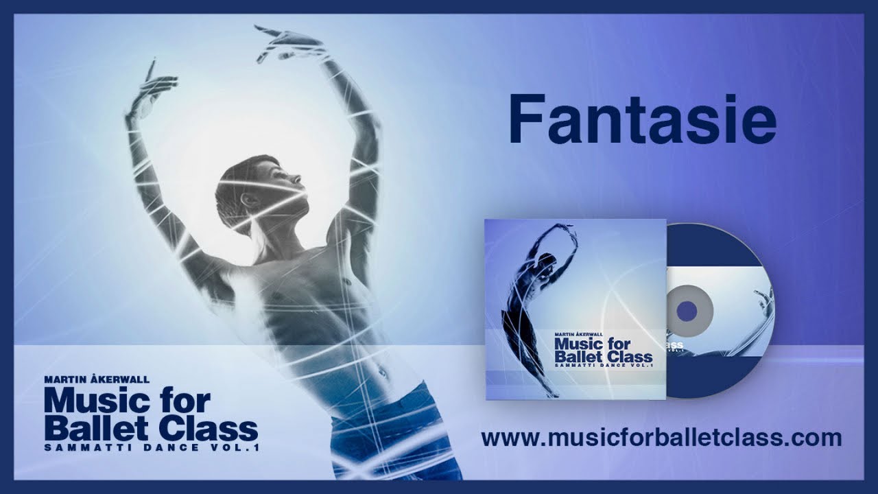 Ballet Class Music - "Fantasie" from "Music for Ballet Class by Martin Åkerwall"