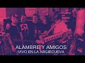 Alambre gonzalez y amigos  vivo en la argiecueva