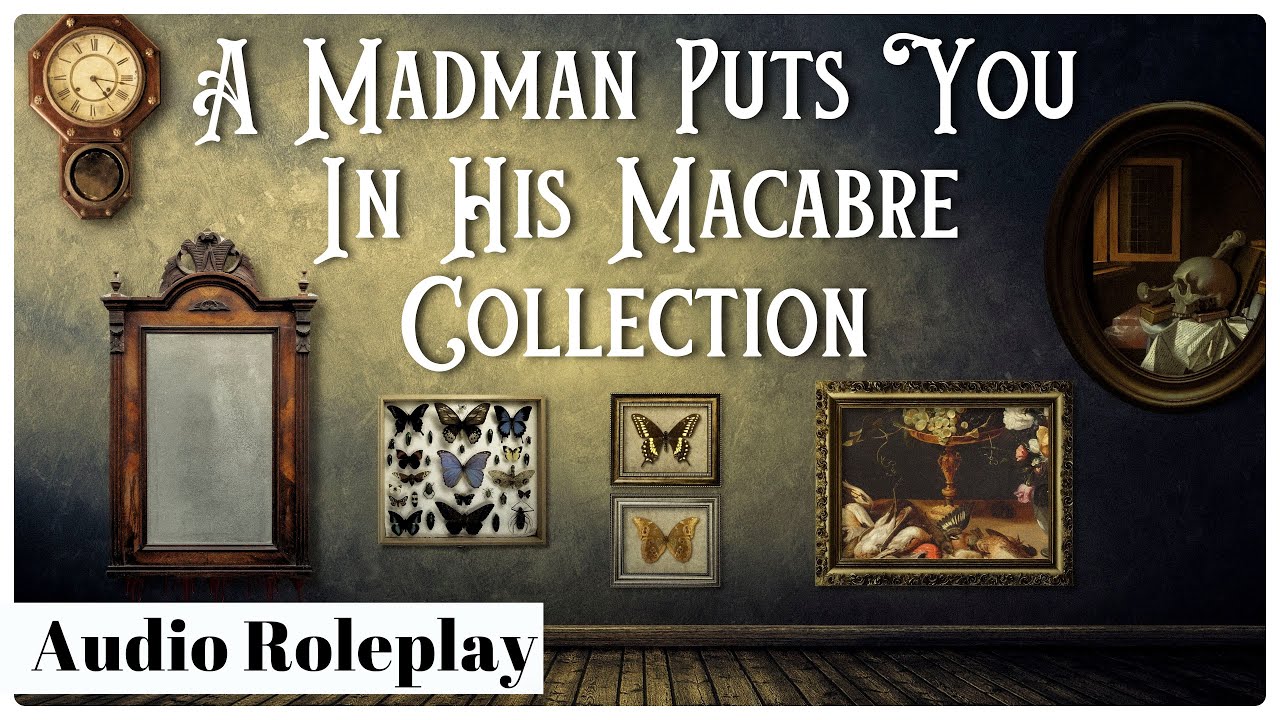 An Obsessive Collector Adds You To His Cabinet Of Curiosities Pt. 1 | [M4F] [Yandere Audio Roleplay]