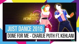 DONE FOR ME - CHARLIE PUTH FT. KEHLANI (JUST DANCE UNLIMITED EXCLUSIVE) | JUST DANCE 2019 [OFFICIAL]