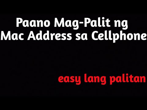 Paano palitan ng mac address ang cellphone