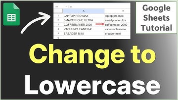 Hoofdletters in kleine letters veranderen in Google Spreadsheets