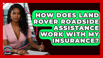 How Does Land Rover Roadside Assistance Work With My Insurance? - Auto Coverage Explained