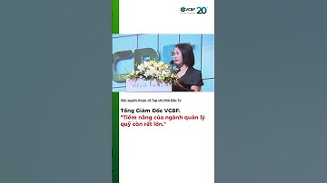 Tiềm năng ngành quản lý quỹ còn rất lớn #vcbf #dautu #chungkhoan