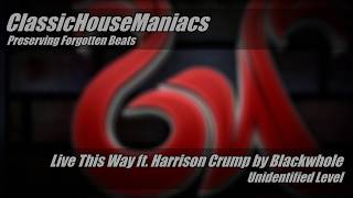 Blackwhole - Live This Way ft. Harrison Crump