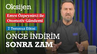 Otomotivde önce indirim sonra zam gelebilir: Emre Özpeynirci 7 Temmuz etkisini anlatıyor