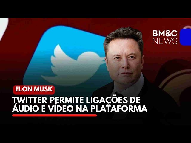 Musk anuncia que Twitter terá chamadas de áudio e vídeo