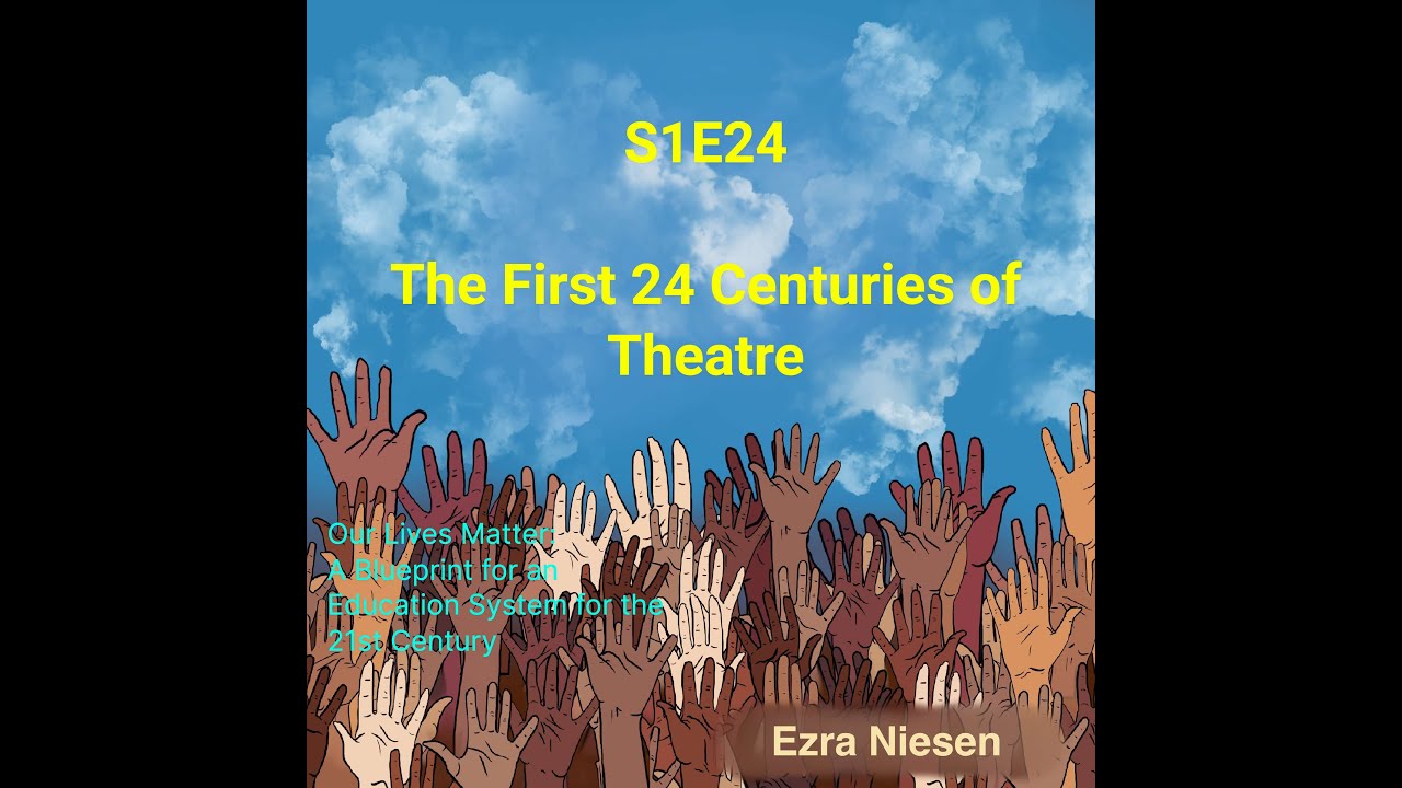 The First 24 Centuries of Theatre: The origin and development of live action storytelling